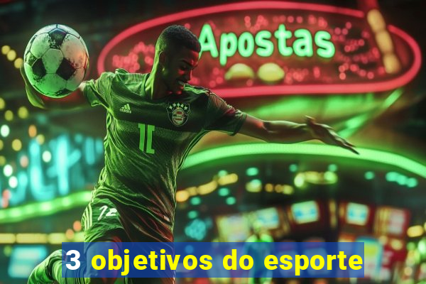 3 objetivos do esporte